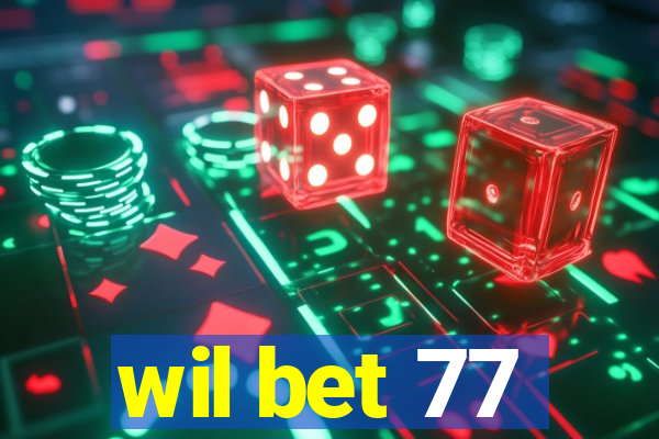 wil bet 77