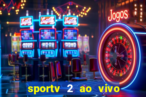 sportv 2 ao vivo mega canal