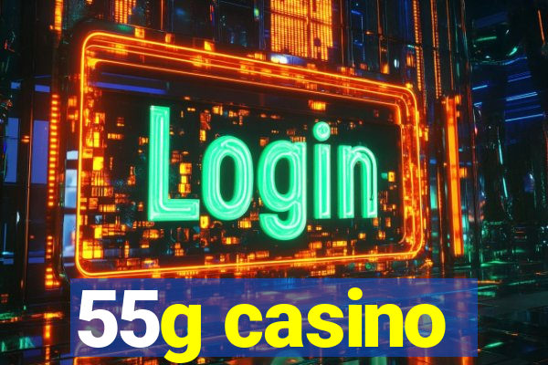 55g casino