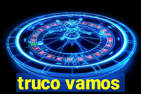 truco vamos