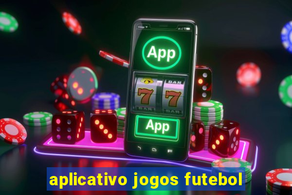 aplicativo jogos futebol