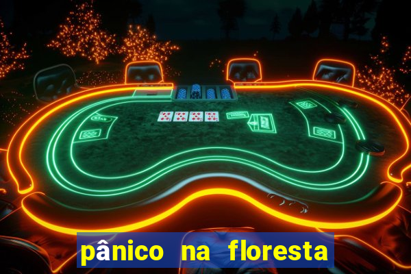 pânico na floresta 7 filme completo dublado mega filmes