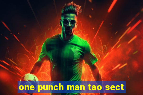 one punch man tao sect