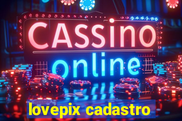 lovepix cadastro