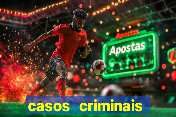 casos criminais para resolver