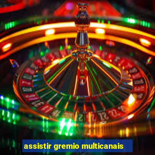 assistir gremio multicanais