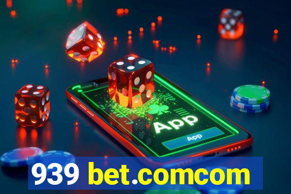 939 bet.comcom