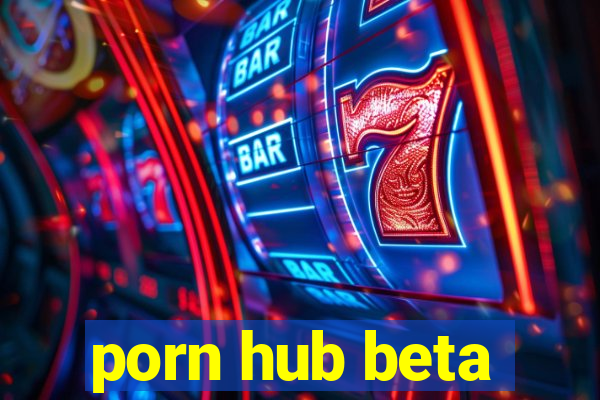 porn hub beta