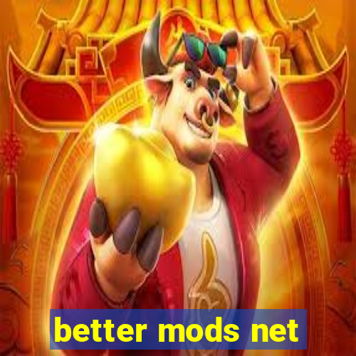 better mods net