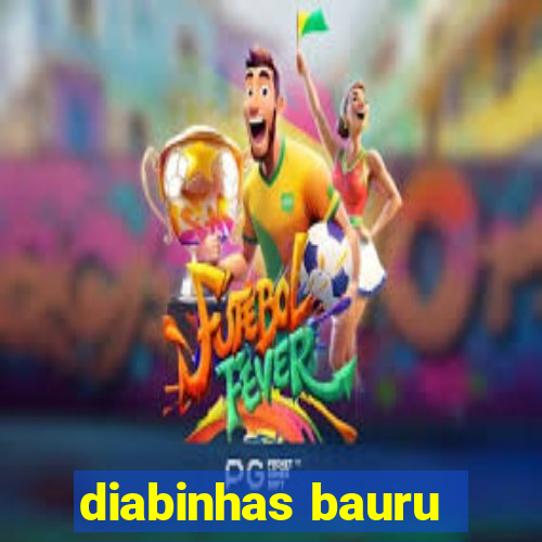 diabinhas bauru