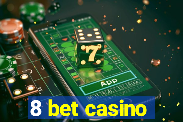 8 bet casino