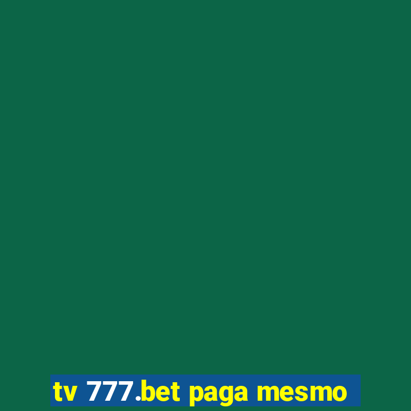 tv 777.bet paga mesmo