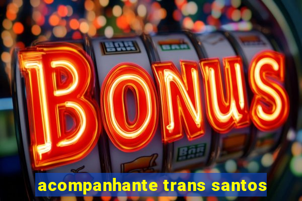 acompanhante trans santos