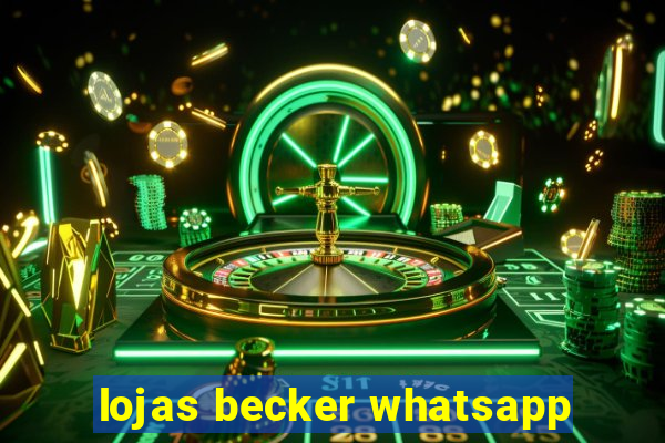 lojas becker whatsapp