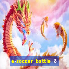 e-soccer battle 8 minutos tabela