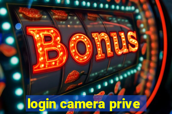 login camera prive