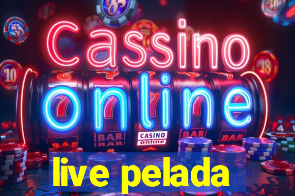 live pelada