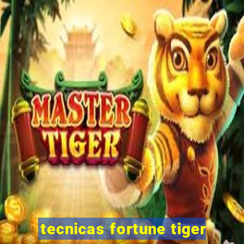 tecnicas fortune tiger