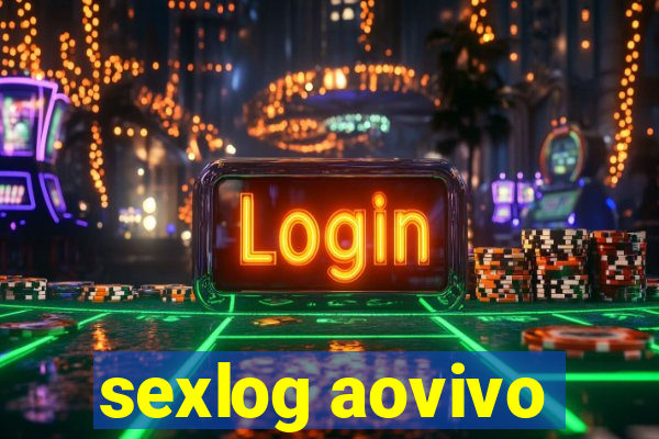 sexlog aovivo