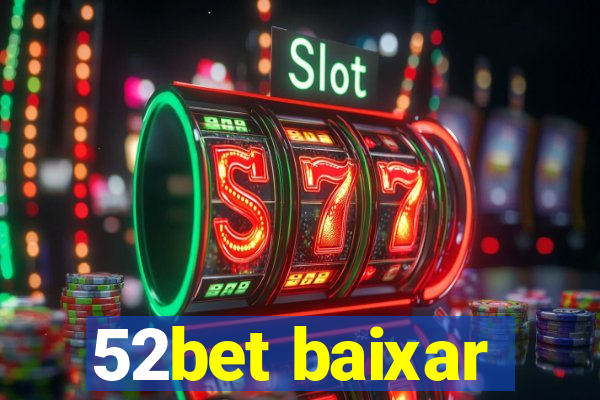 52bet baixar