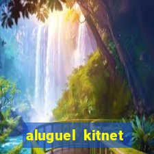 aluguel kitnet cruzeiro novo df