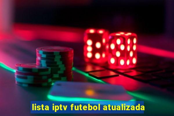 lista iptv futebol atualizada