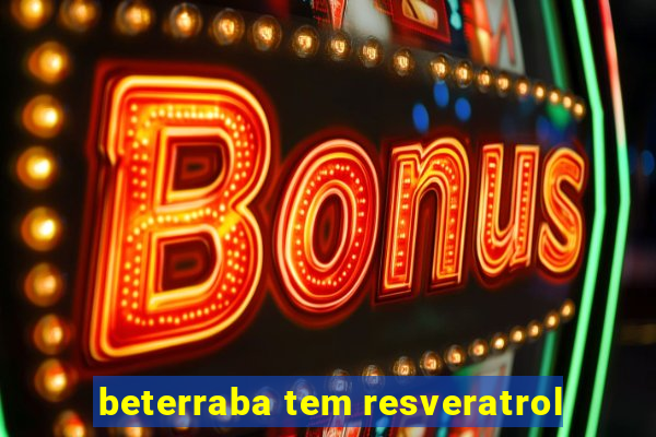 beterraba tem resveratrol