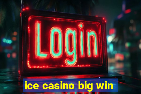 ice casino big win