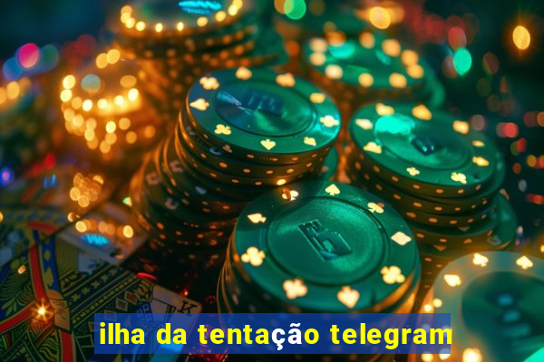 ilha da tentação telegram