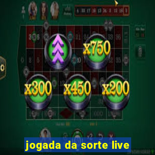 jogada da sorte live