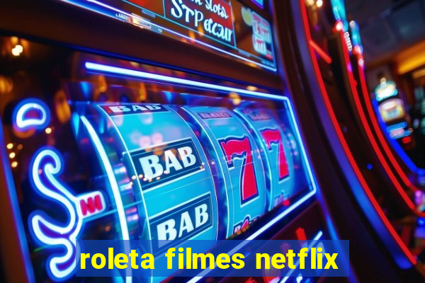 roleta filmes netflix