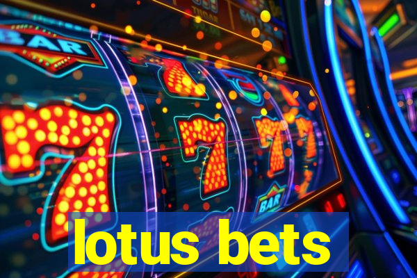 lotus bets