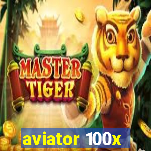 aviator 100x