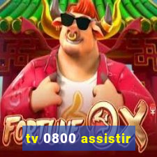 tv 0800 assistir