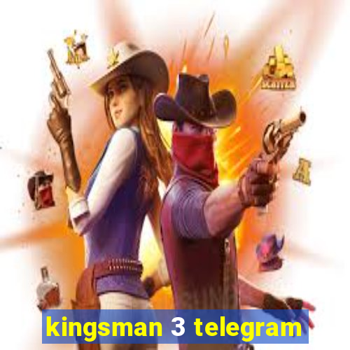 kingsman 3 telegram