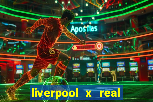 liverpool x real madrid futemax