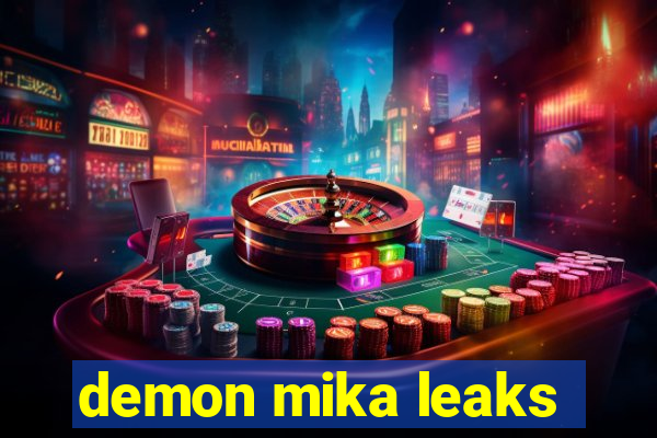 demon mika leaks