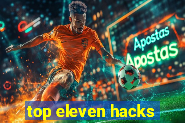 top eleven hacks