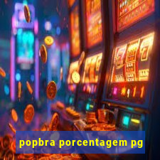 popbra porcentagem pg