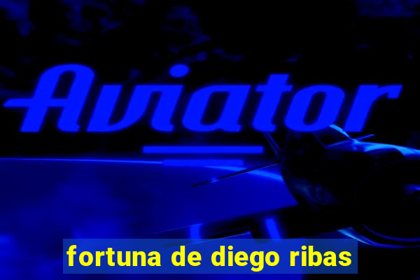 fortuna de diego ribas