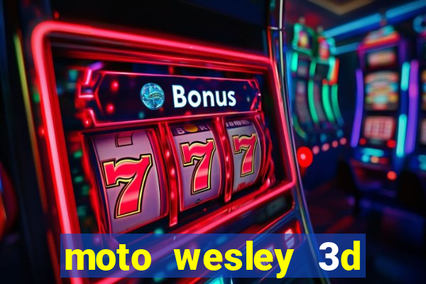 moto wesley 3d dinheiro infinito