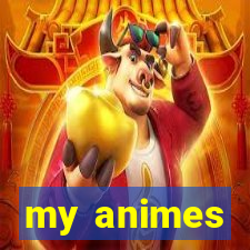 my animes