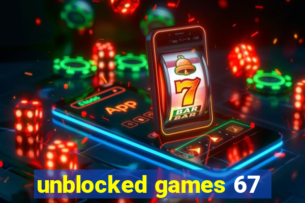 unblocked games 67