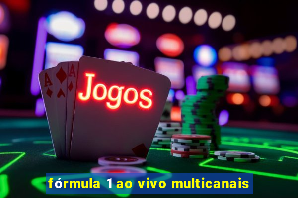 fórmula 1 ao vivo multicanais