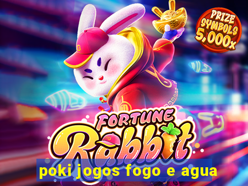 poki jogos fogo e agua