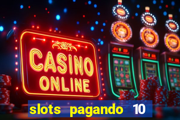 slots pagando 10 no cadastro