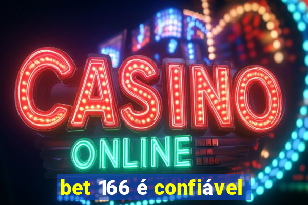 bet 166 é confiável