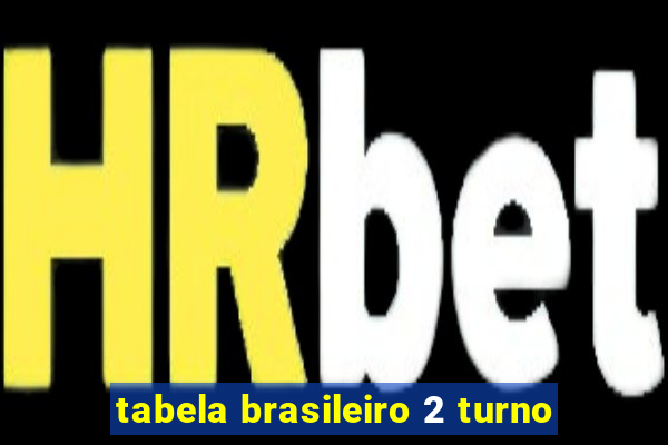 tabela brasileiro 2 turno