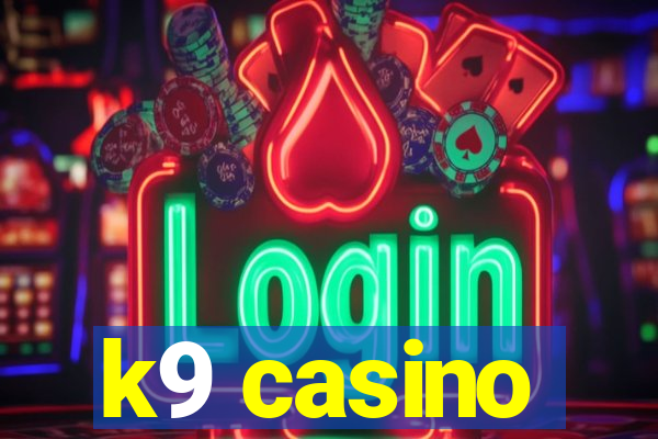 k9 casino