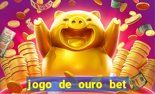 jogo de ouro bet código promocional